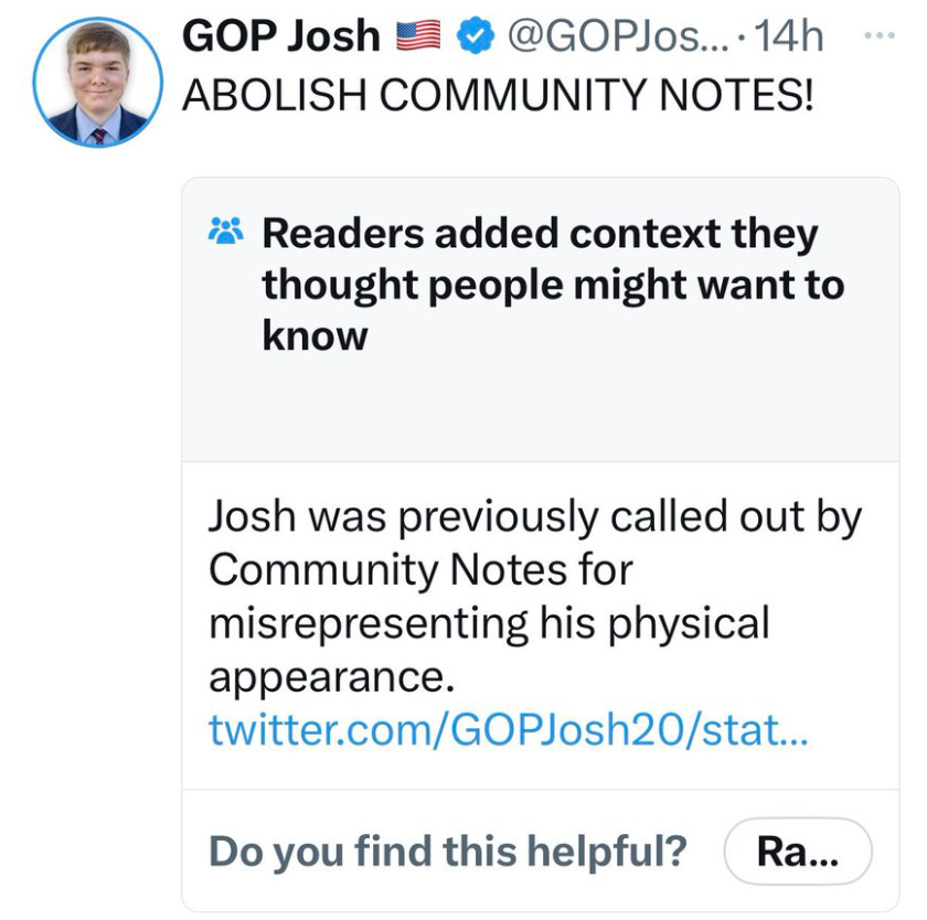 screenshot - Gop Josh ....14h Abolish Community Notes! Readers added context they thought people might want to know Josh was previously called out by Community Notes for misrepresenting his physical appearance. twitter.comGOPJosh20stat... Do you find this